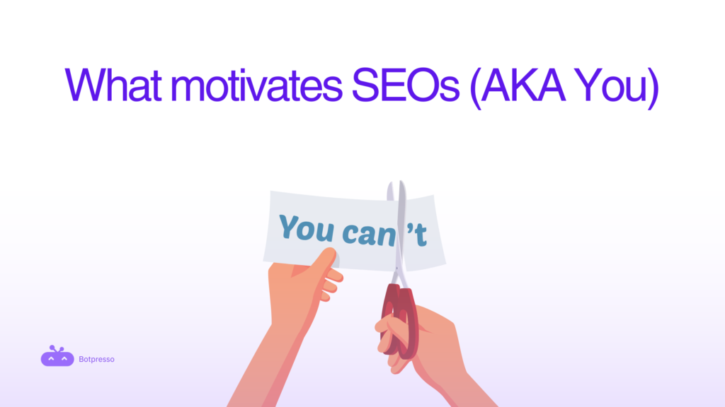 What motivates SEOs (AKA You)